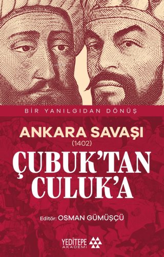 Ankara Savaşı (1402) ;Çubuk’tan Culuk’a Osman Gümüşçü