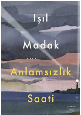 Anlamsızlık Saati Işıl Madak