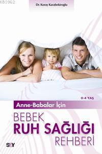 Anne - Babalar İçin Bebek Ruh Sağlığı Rehberi (0-4 yaş) Koray Bekiroğl