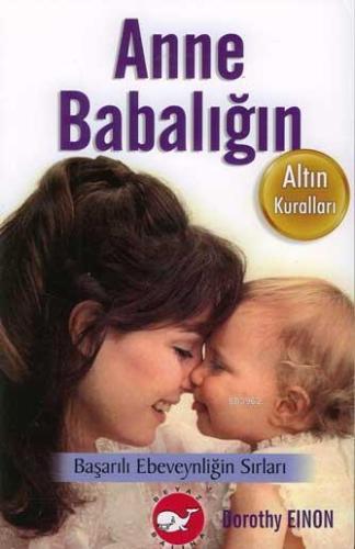 Anne Babalığın Altın Kuralları Dorothy Einon