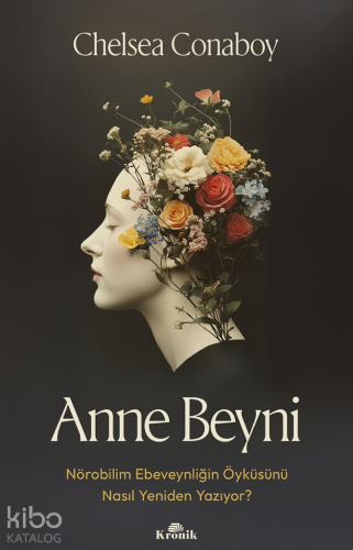 Anne Beyni;Nörobilim Ebeveynliğin Öyküsünü Nasıl Yeniden Yazıyor? Chel