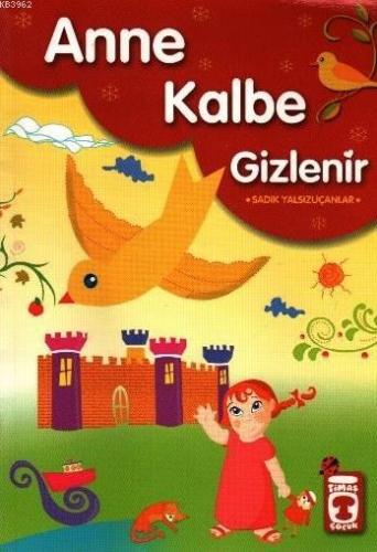 Anne Kalbe Gizlenir Sadık Yalsızuçanlar