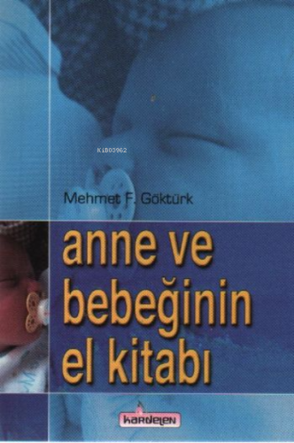 Anne ve Bebeğinin El Kitabı Mehmet F. Göktürk