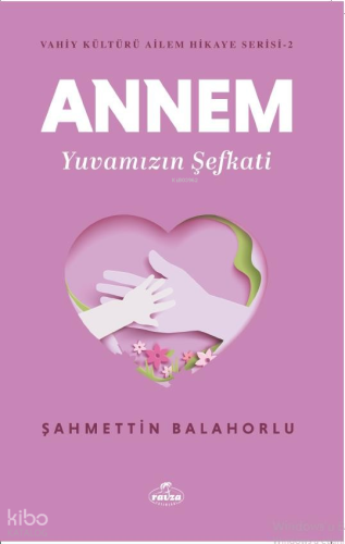 Annem Yuvamızın Şefkati - Vahiy Kültürü Ailem Hikaye Serisi - 2 Şahmet