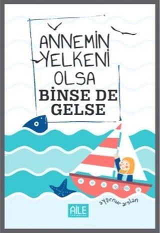 Annemin Yelkeni Olsa Binse de Gelse Ayşenur Arslan