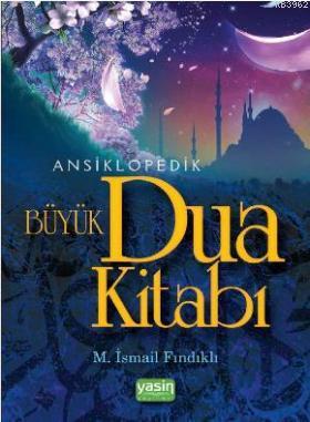 Ansiklopedik Büyük Dua Kitabı M. İsmail Fındıklı