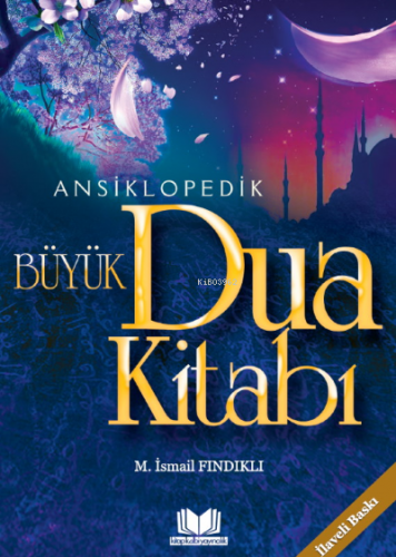 Ansiklopedik Büyük Dua Kitabı Mustafa İsmail Fındıklı