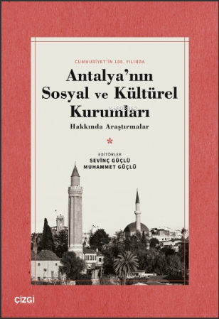 Antalya'nın Sosyal ve Kültürel Kurumları Hakkında Araştırmalar Sevinç 