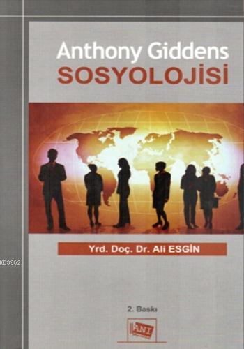 Anthony Giddens Sosyolojisi Ali Esgin