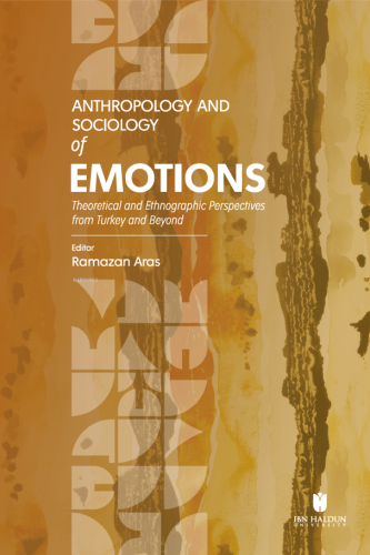 Anthropology and Sociology of Emotions;Theoretical and Ethnographic Pe