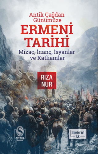 Antik Çağdan Günümüze Ermeni Tarihi;Mizaç, İnanç, İsyanlar ve Katliaml