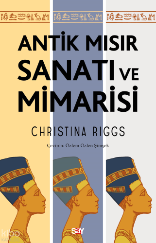 Antik Mısır Sanatı ve Mimarisi Christina Riggs