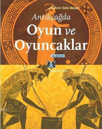 Antikçağda Oyun ve Oyuncaklar Salkım Selvi-Bener