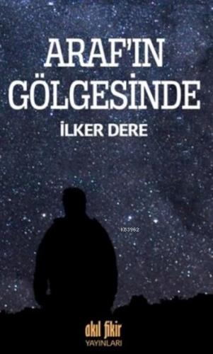 Arafı'ın Gölgesinde İlker Dere