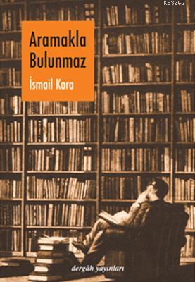 Aramakla Bulunmaz İsmail Kara