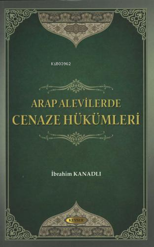 Arap Alevilerde Cenaze Hükümleri İbrahim Kanadlı