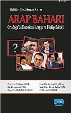 Arap Baharı; Ortadoğu'da Demokrasi Arayışı Ve Türkiye Modeli Murat Akt