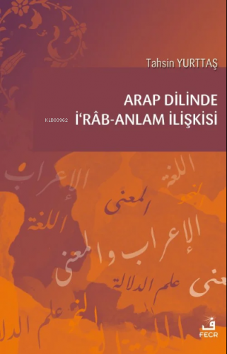 Arap Dilinde İʻrâb-Anlam İlişkisi Tahsin Yurttaş