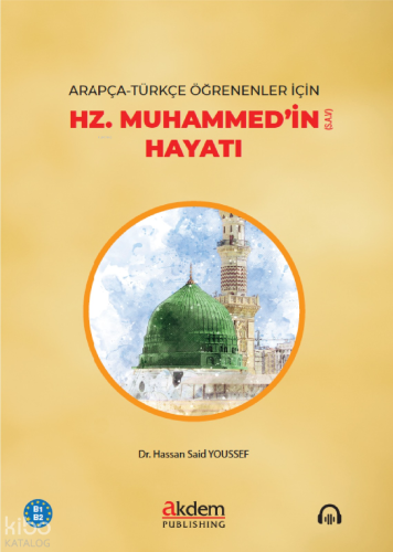 Arapça-Türkçe Öğrenenler için Hz. Muhammed’in (S.a.v) Hayatı (B1-B2) H