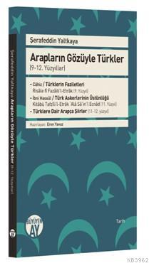 Arapların Gözüyle Türkler (9-12. Yüzyıllar) Şerafeddin Yaltkaya