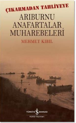 Arıburnu Anafartalar Muharebeleri Mehmet Kıbıl