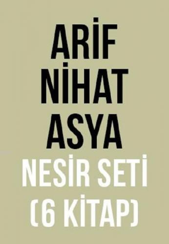 Arif Nihat Asya Nesir Seti (6 Kitap Takım) Arif Nihat Asya