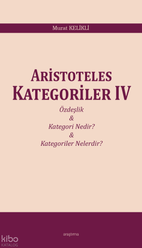 Aristoteles Kategoriler IV Murat Kelikli