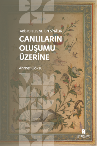 Aristoteles ve İbn Sînâ’da Canlıların Oluşumu Üzerine Ahmet Göksu