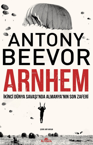 Arnhem;İkinci Dünya Savaşı’nda Almanya’nın Son Zaferi Antony Beevor