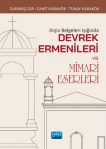 Arşiv Belgeleri Işığında Devrek Ermenileri ve Mimari Eserleri Tunay Ka