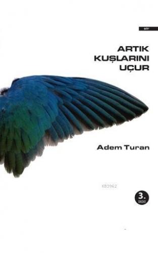 Artık Kuşlarını Uçur Adem Turan