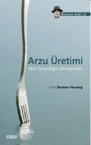 Arzu Üretimi (Yeni Sosyolojik Deneyimler)