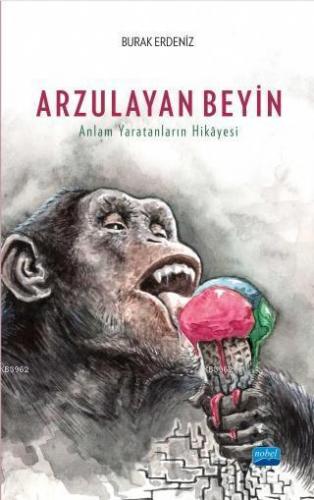 Arzulayan Beyin; Anlam Yaratanların Hikâyesi Burak Erdeniz