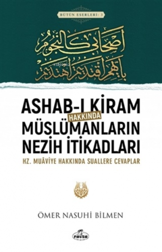 Ashab-ı Kiram Hakkında Müslümanların Nezih İtikadları Ömer Nasuhi Bilm