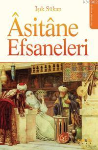 Âsitâne Efsaneleri Işık Sükan