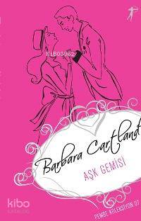 Aşk Gemisi; Pembe Koleksiyon 07 Barbara Cartland