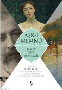 Aşk-ı Memnû (Özgün Metin) Halit Ziya Uşaklıgil