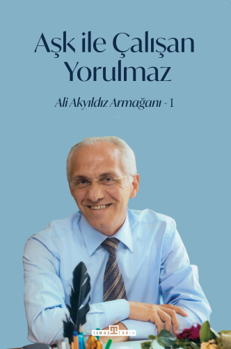 Aşk İle Çalışan Yorulmaz -1 İlhami Yurdakul