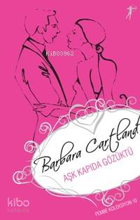 Aşk Kapıda Gözüktü; Pembe Koleksiyon 10 Barbara Cartland