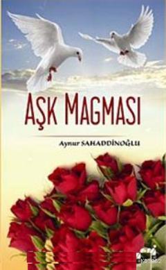 Aşk Magması Aynur Sahaddinoğlu