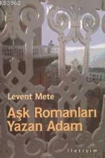 Aşk Romanları Yazan Adam Levent Mete