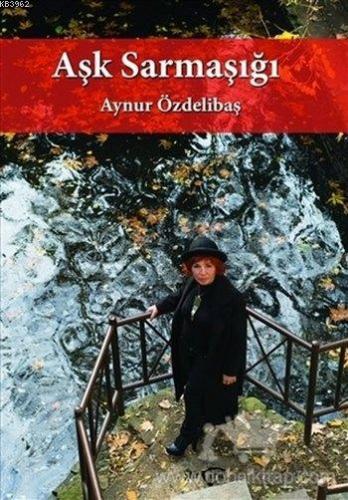 Aşk Sarmaşığı Aynur Özdelibaş