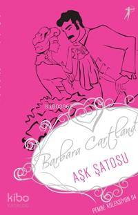 Aşk Şatosu; Pembe Koleksiyon 04 Barbara Cartland