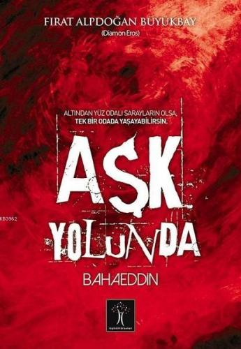 Aşk Yolunda Bahaeddin Fırat Alpdoğan Büyükbay