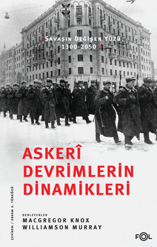 Askerî Devrimlerin Dinamikleri ;Savaşın Değişen Yüzü, 1300-2050 MacGre