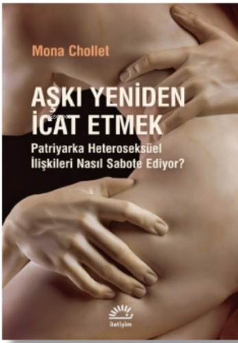 Aşkı Yeniden İcat Etmek Mona Chollet