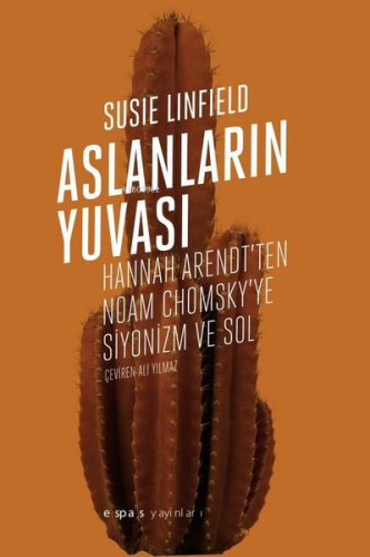 Aslanların Yuvası - Hannah Arendt'ten Noam Chomsky'e Siyonizm ve Sol S