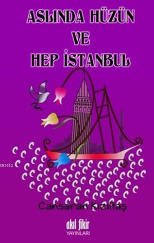 Aslında Hüzün ve Hep İstanbul Cansaran Kızıltaş