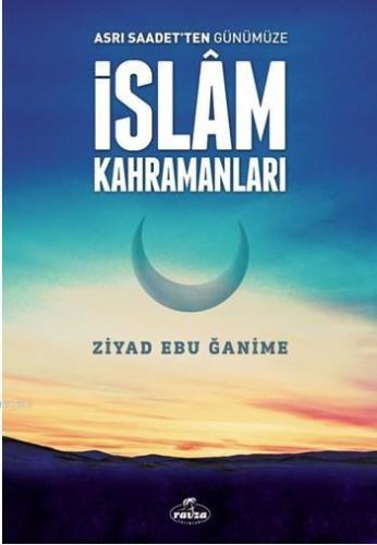 Asrı Saadetten Günümüze İslam Kahramanları Ziyad Ebu Ğanime