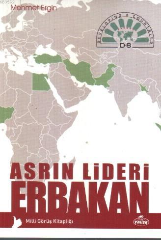 Asrın Lideri Erbakan Mehmet Ergin